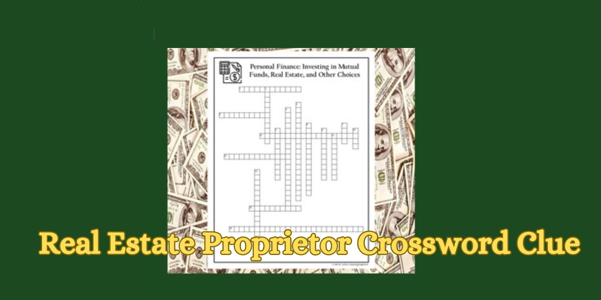 Real Estate Proprietor Crossword Clue