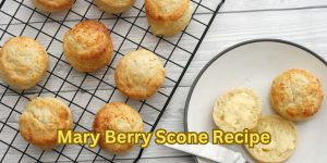 Mary Berry Scone Recipe