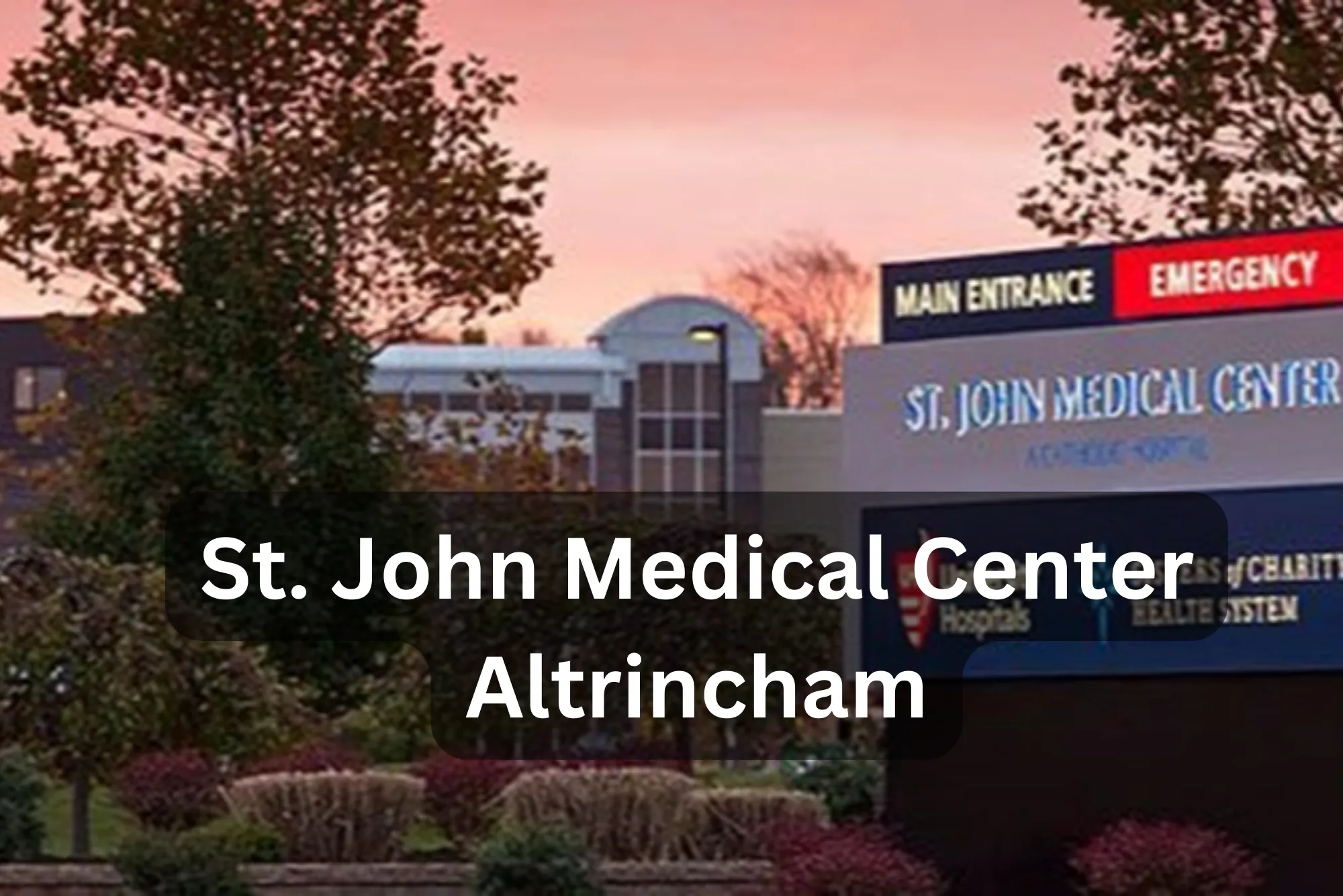St. John Medical Center Altrincham Expert Care