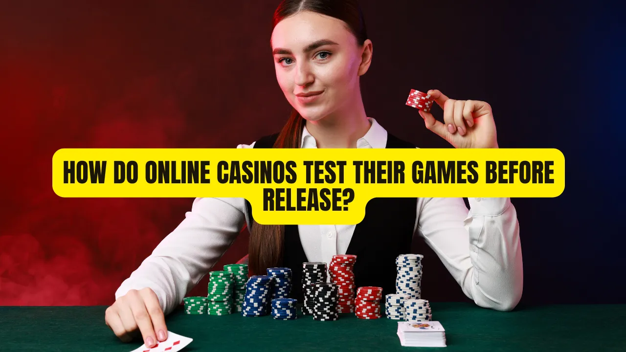 How Do Online Casinos Test Their Games Before Release?