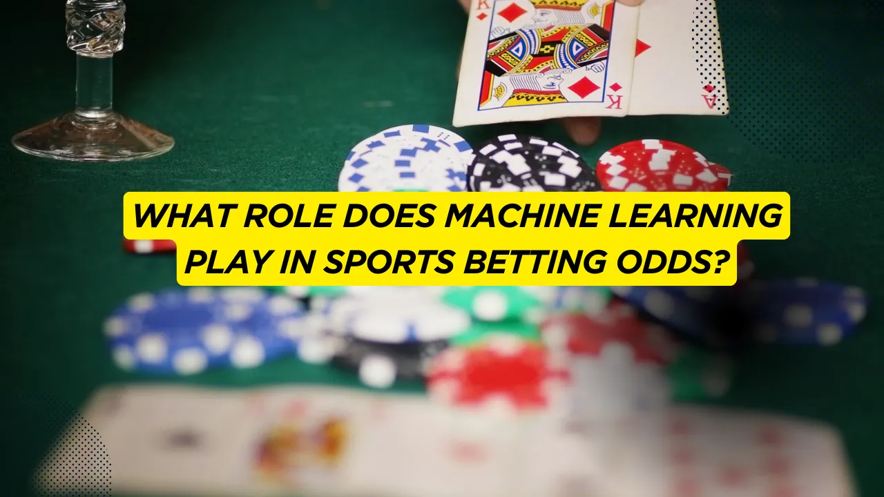 What Role Does Machine Learning Play in Sports Betting Odds?