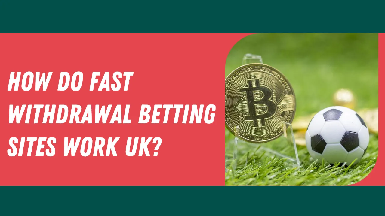 How Do Fast Withdrawal Betting Sites Work UK