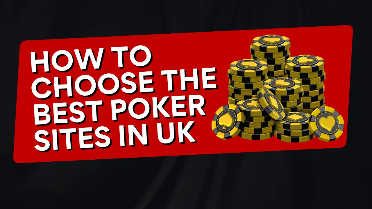 How to Choose the Best Poker Sites in UK