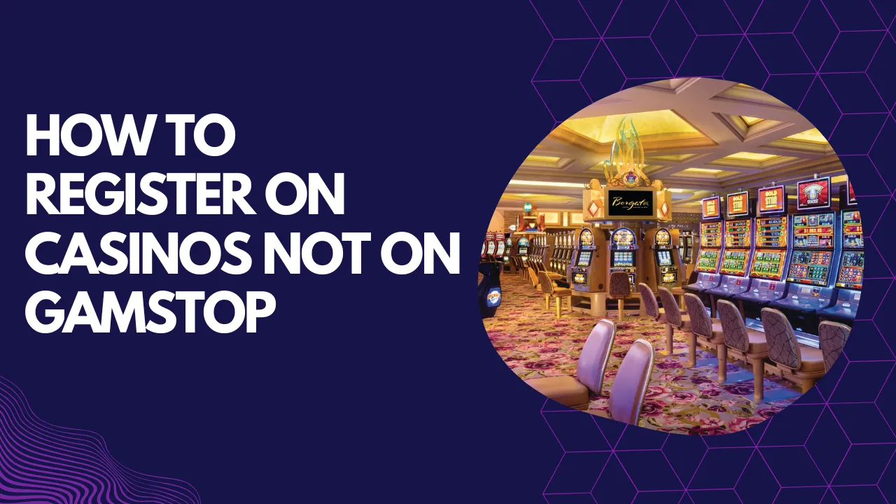 How to Register on Casinos Not on Gamstop