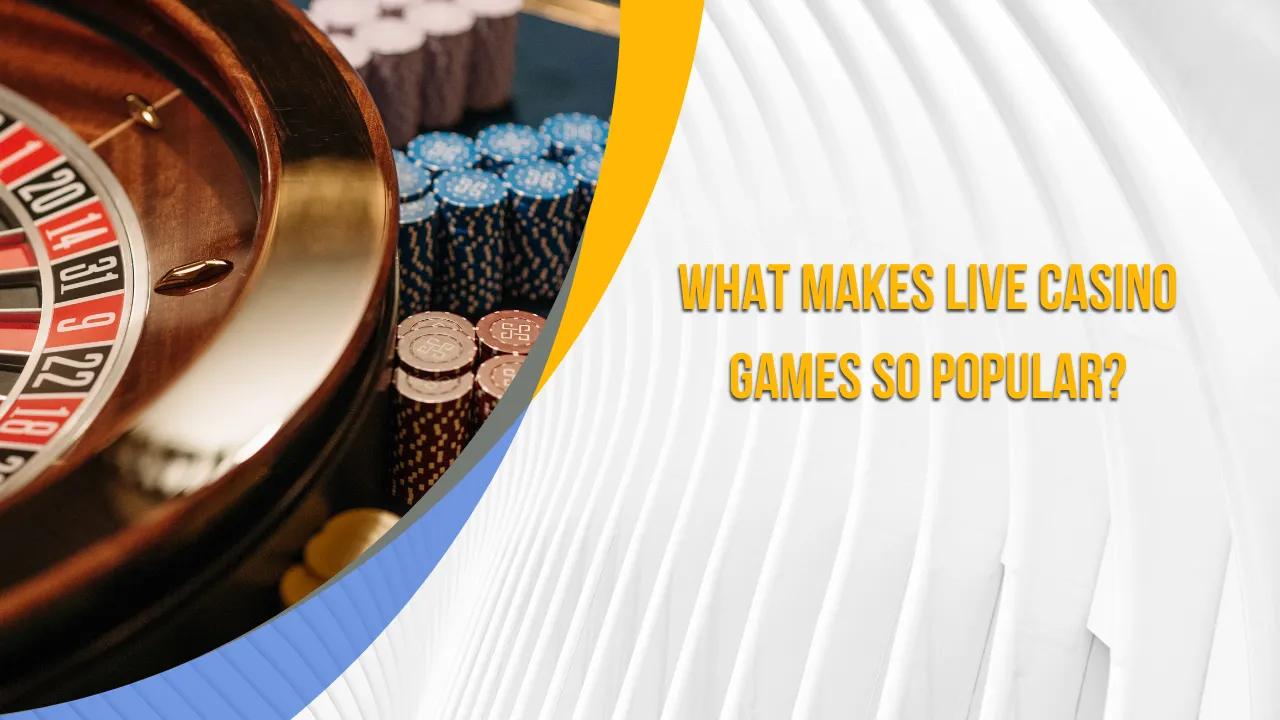 What Makes Live Casino Games So Popular?
