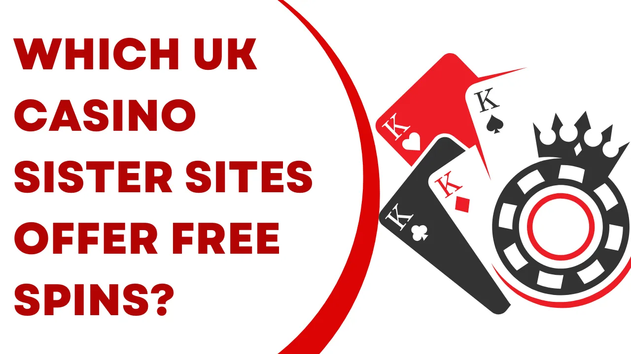 Which UK Casino Sister Sites Offer Free Spins?