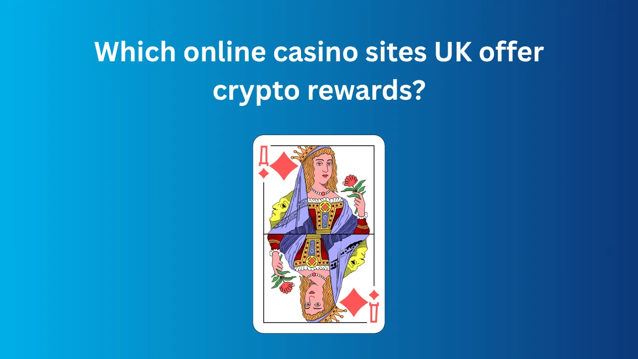 Which online casino sites UK offer crypto rewards?