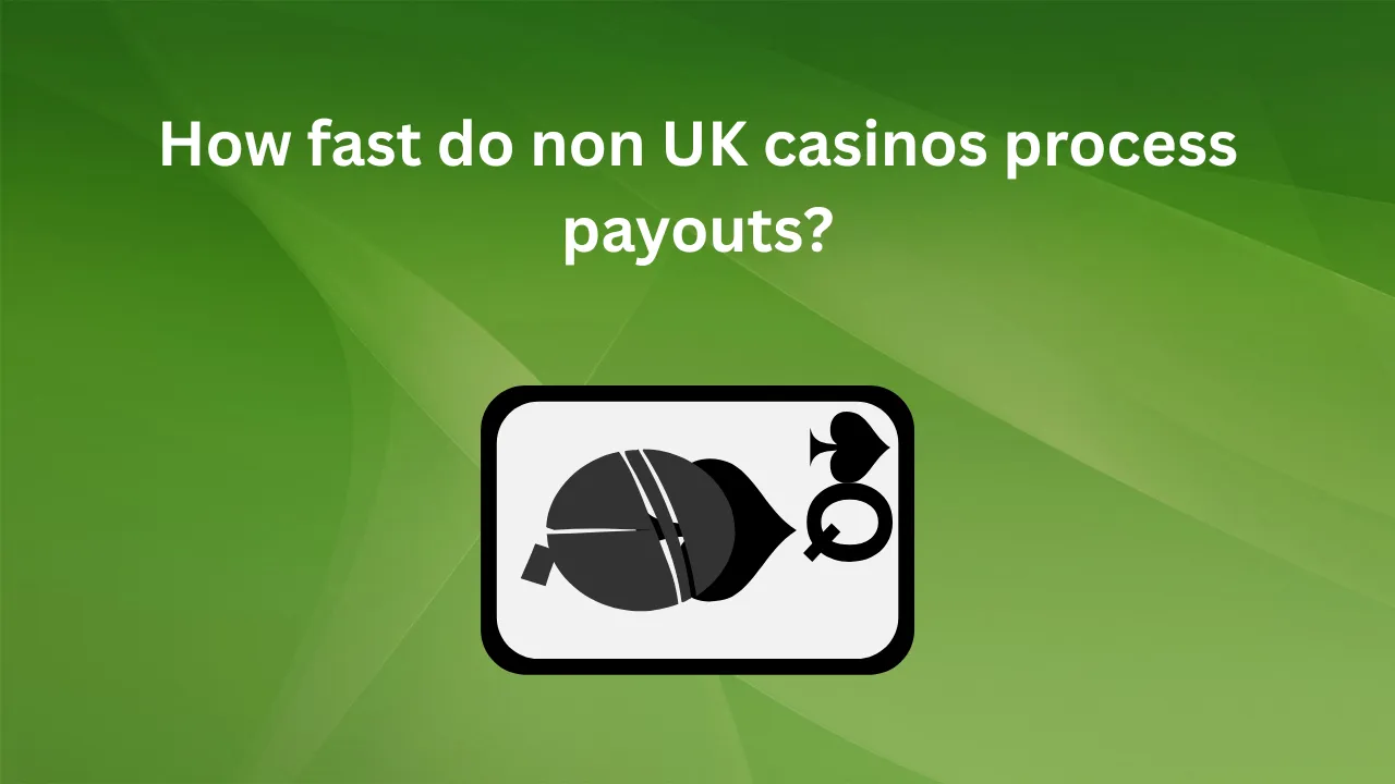 How Fast Do Non UK Casinos Process Payouts?
