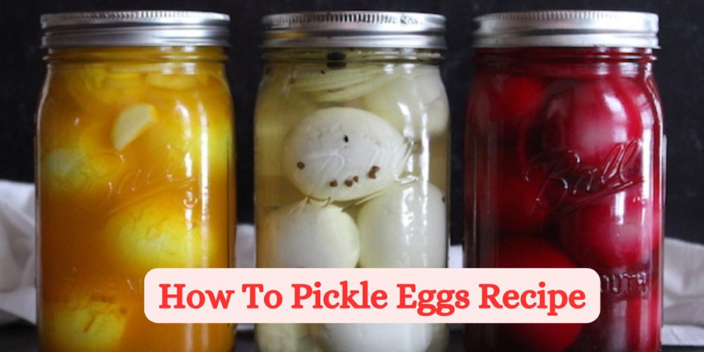 How To Pickle Eggs Recipe